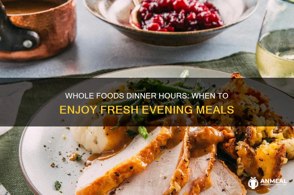 what time does whole foods dinner hours