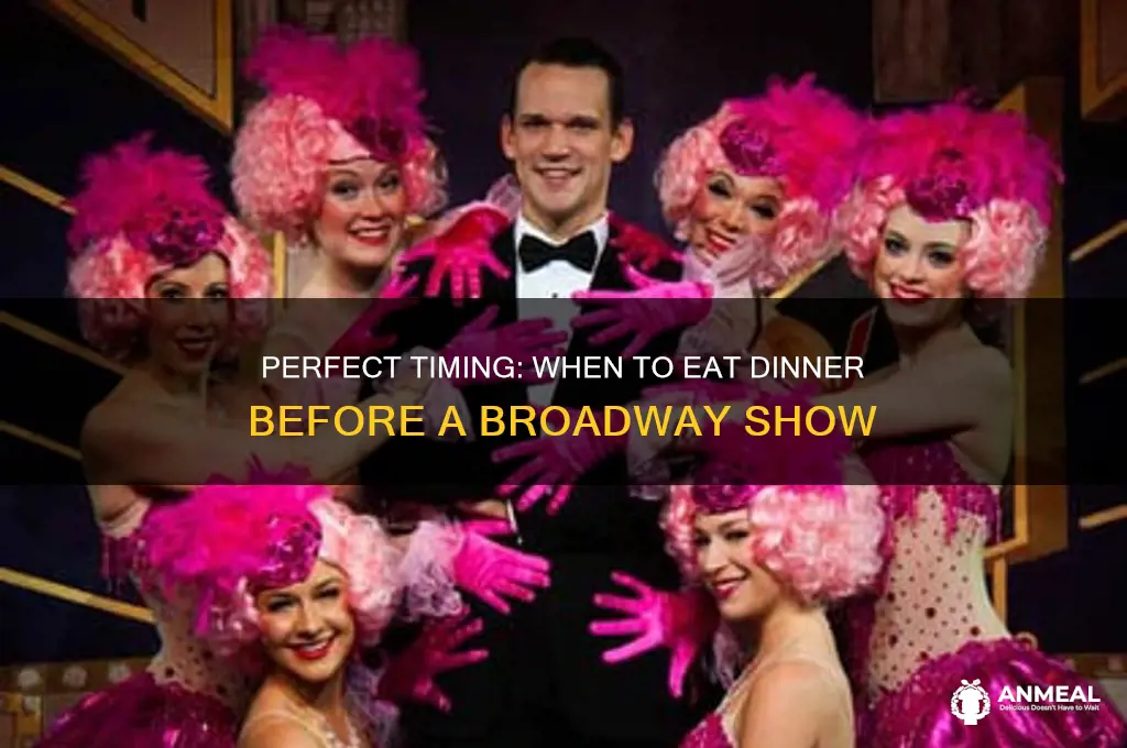 what time for dinner before broadway show