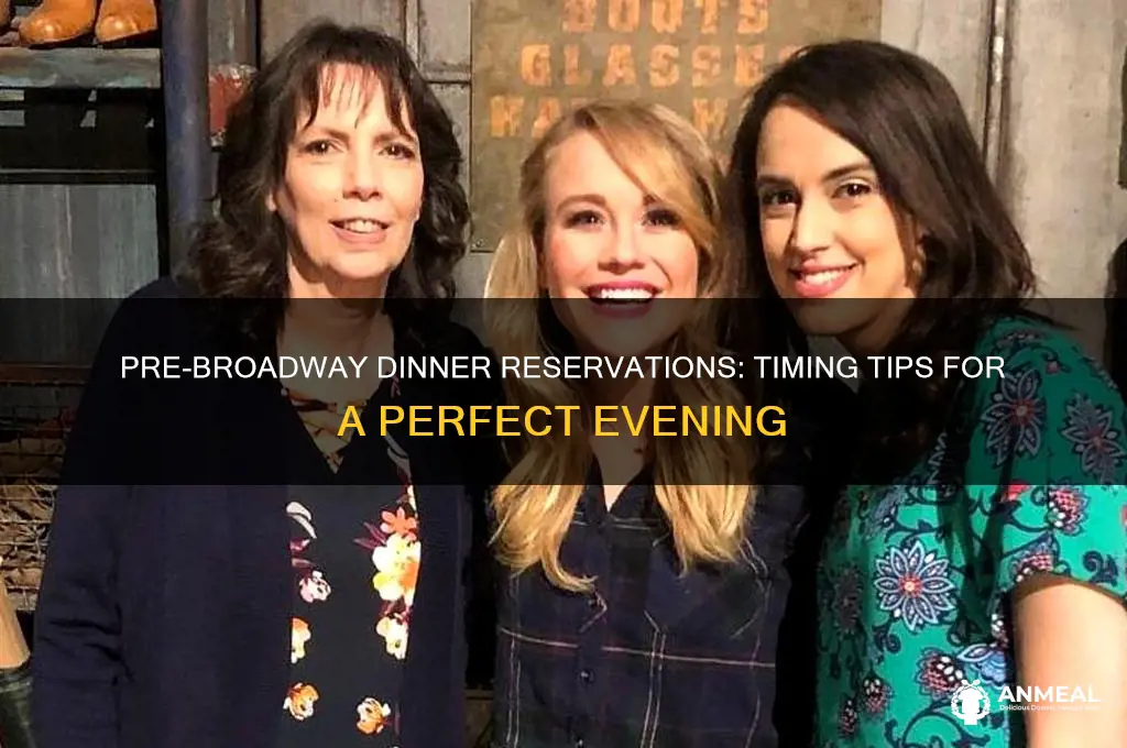 what time for dinner reservations before 7pm broadway play