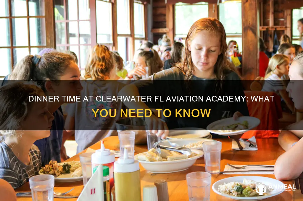 what time is dinner at aviation academy in clearwater fl