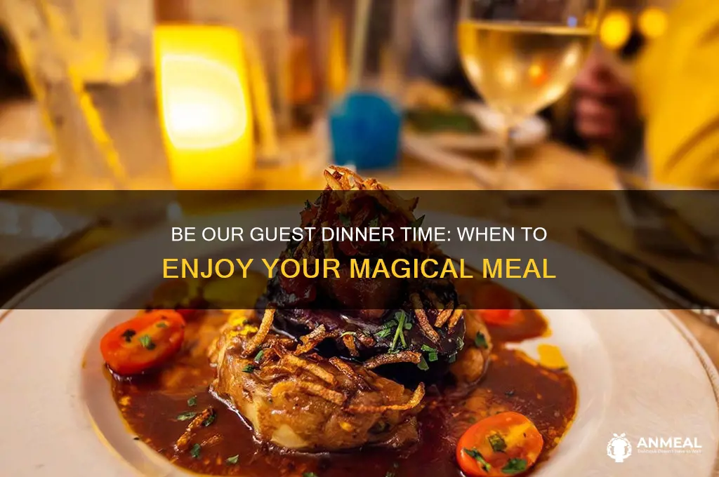 what time is dinner at be our guest