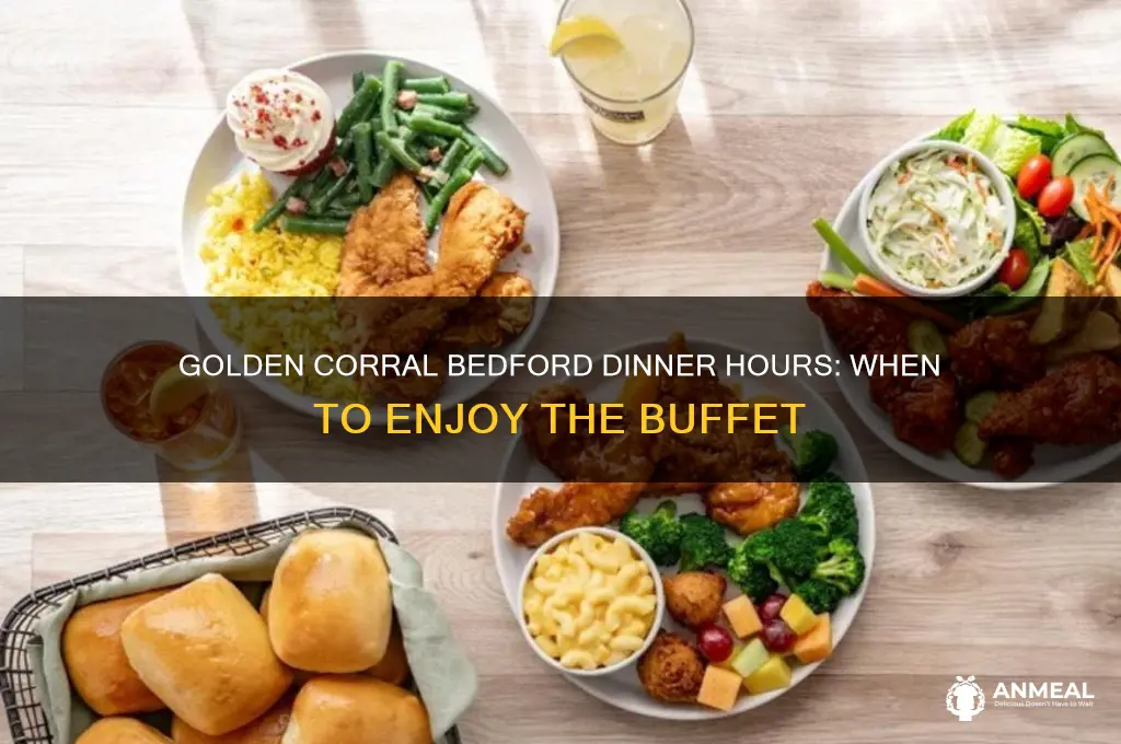 what time is dinner at golden corral bedford