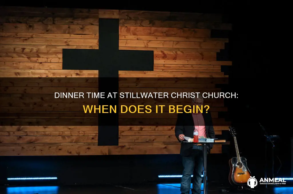 what time is dinner at stillwater christ church start