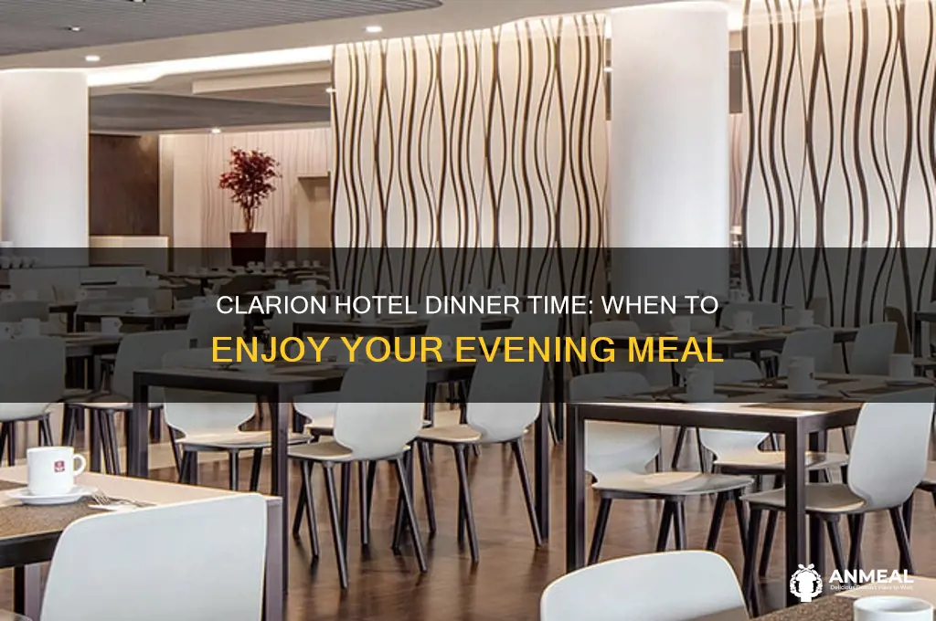 what time is dinner at the clarion hotel