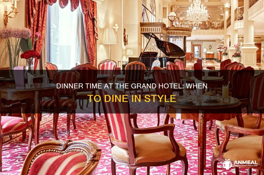 what time is dinner at the grand hotel