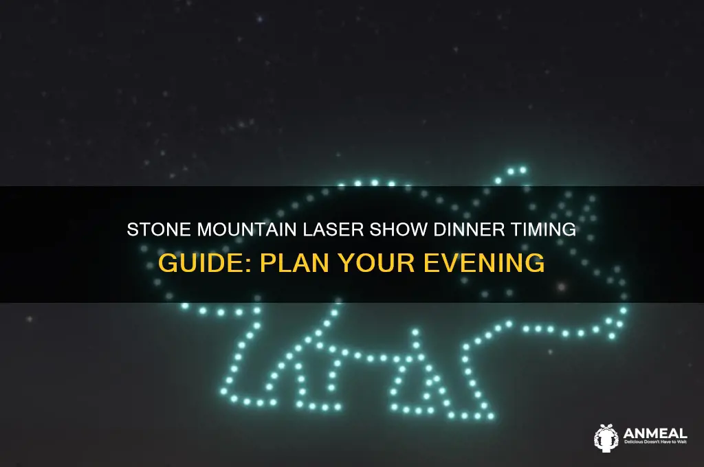 what time is dinner for stone mt laser show