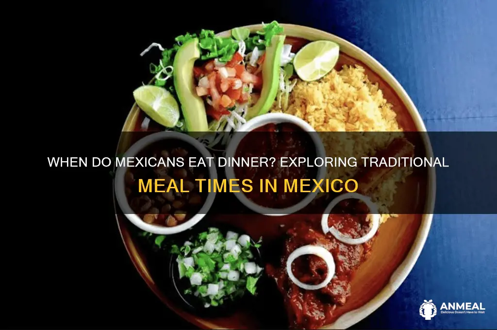 what time is dinner in a mexican household