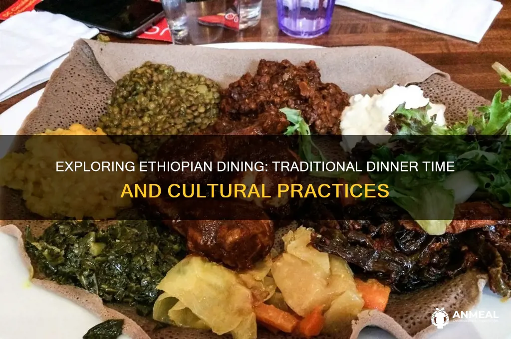 what time is dinner in ethiopia