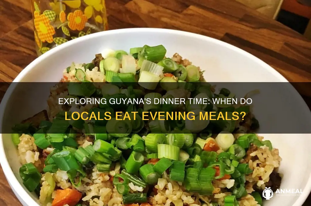 what time is dinner in guyana