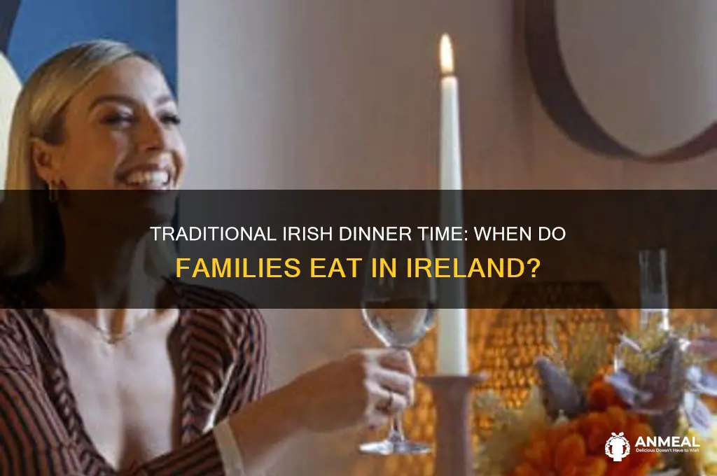 what time is dinner in ireland