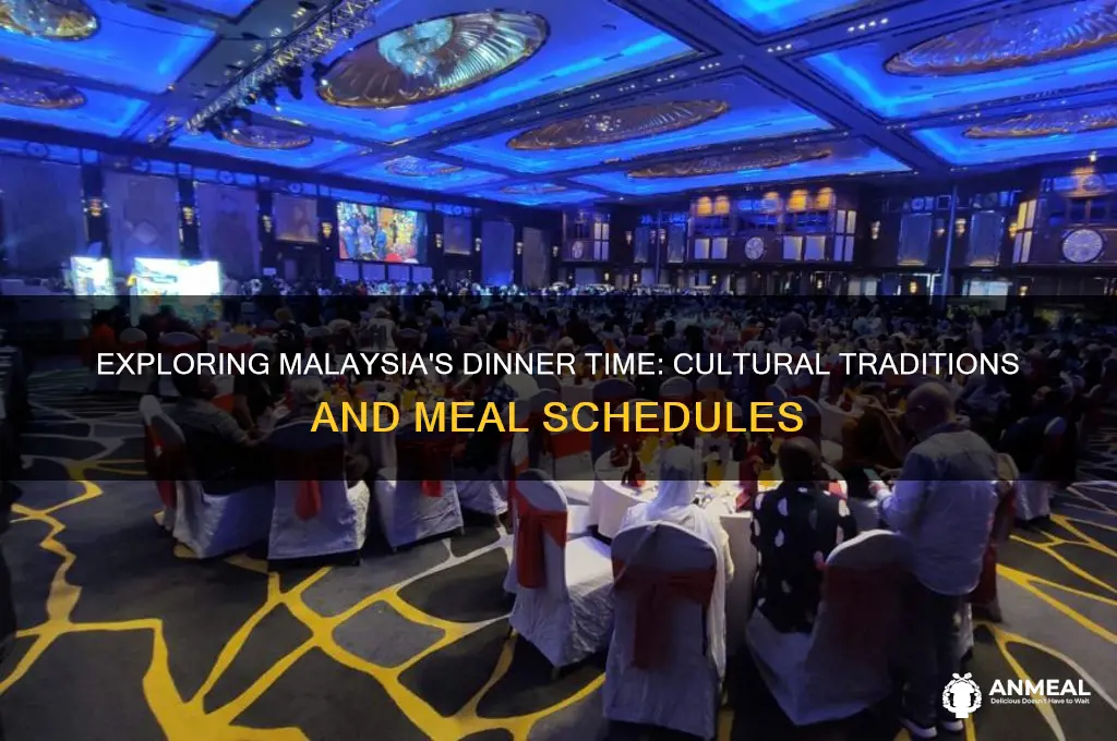 what time is dinner in malaysia