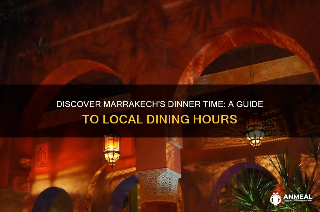 what time is dinner in marrakech