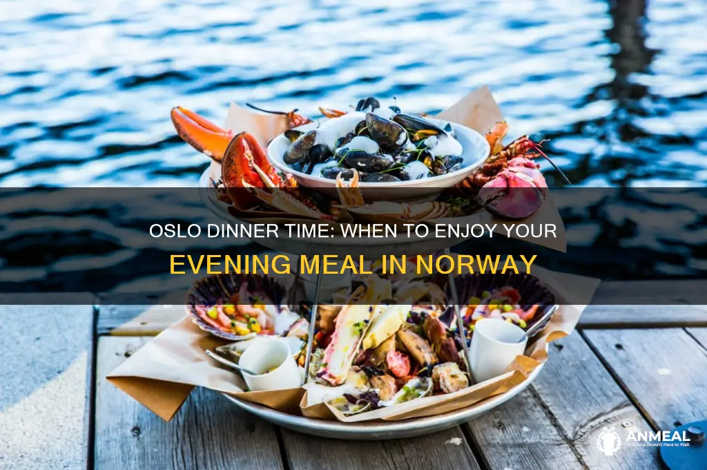 what time is dinner in oslo