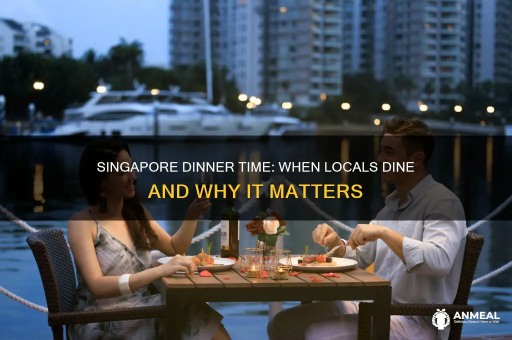 what time is dinner in singapore