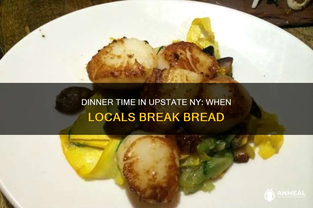 what time is dinner in upstste ny