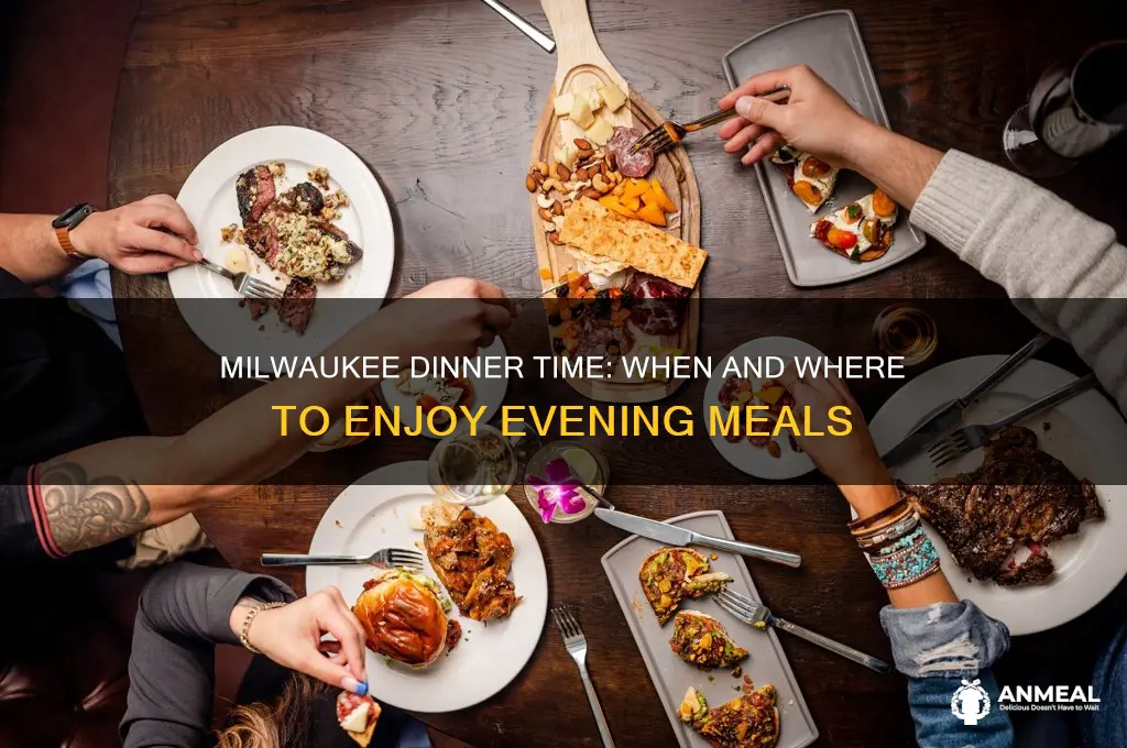 what time is dinner milwaukee