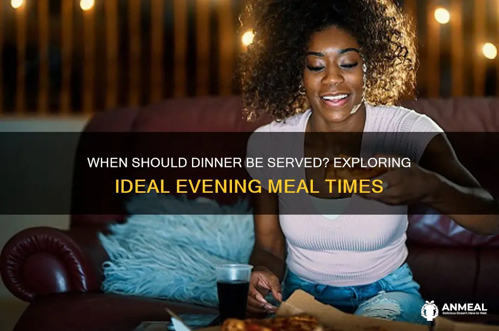 what time is dinner supposed to be