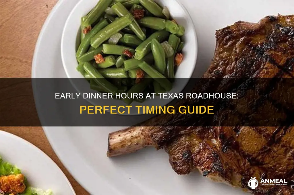 what time is early dinner at texas roadhouse