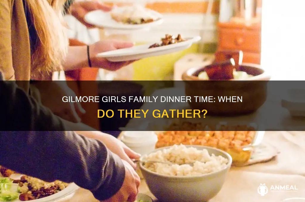 what time is gilmores family dinner