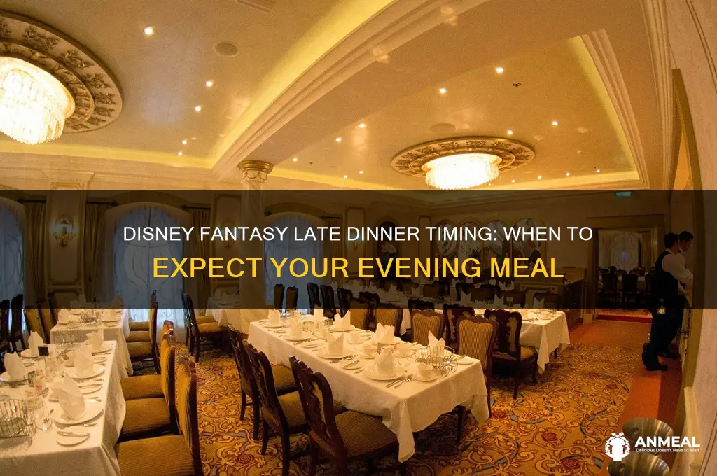 what time is late dinner on disney fantasy