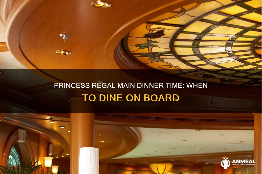 what time is main dinner on princess regal