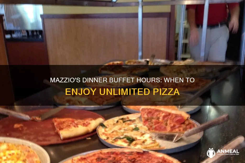 what time is mazzios dinner buffet