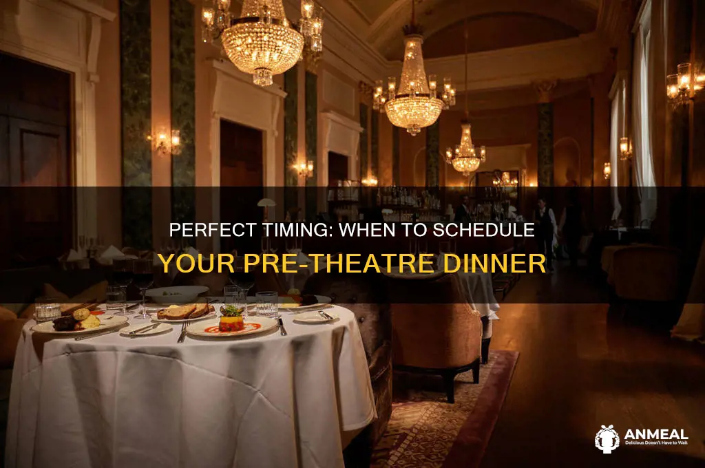 what time is pre theatre dinner