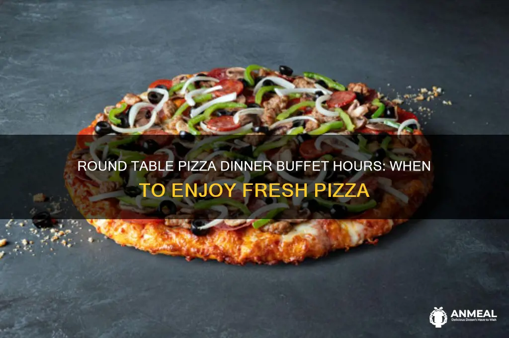 what time is the dinner buffet at round table pizza