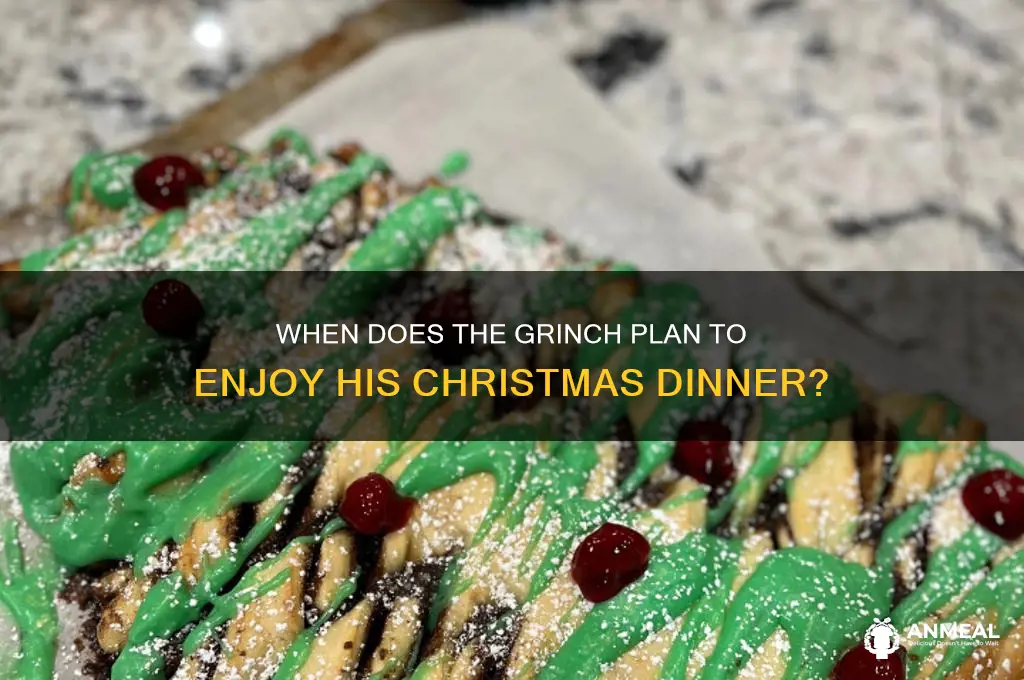 what time is the grinch set to have dinner