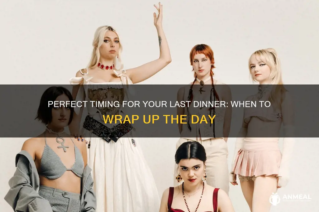 what time is the last dinner