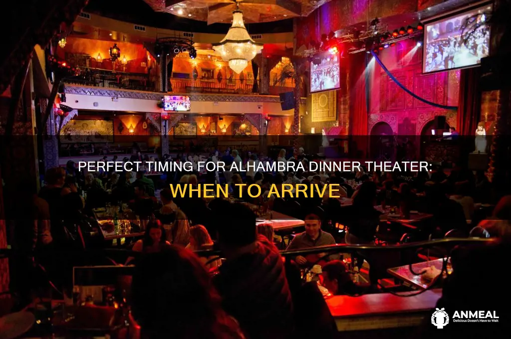 what time should i arrive at the alhambra dinner theater