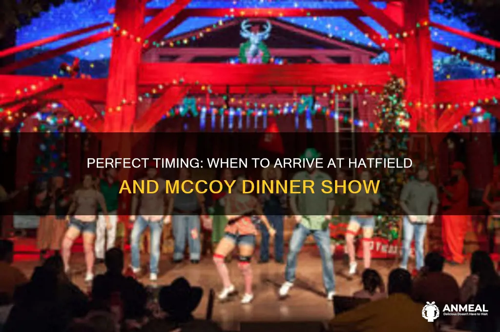 what time to arrive at hatfield and mccoy dinner show