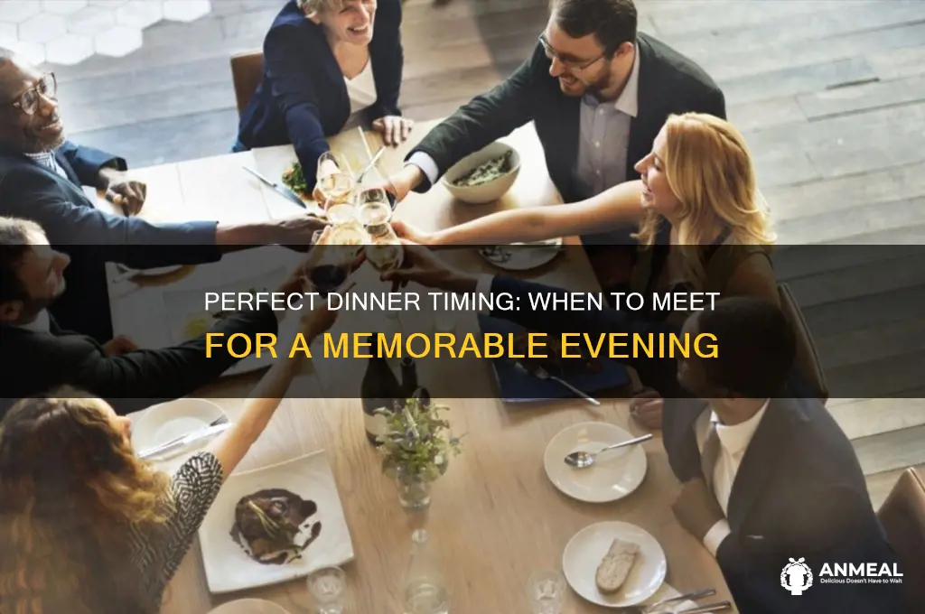 what time to meet for dinner