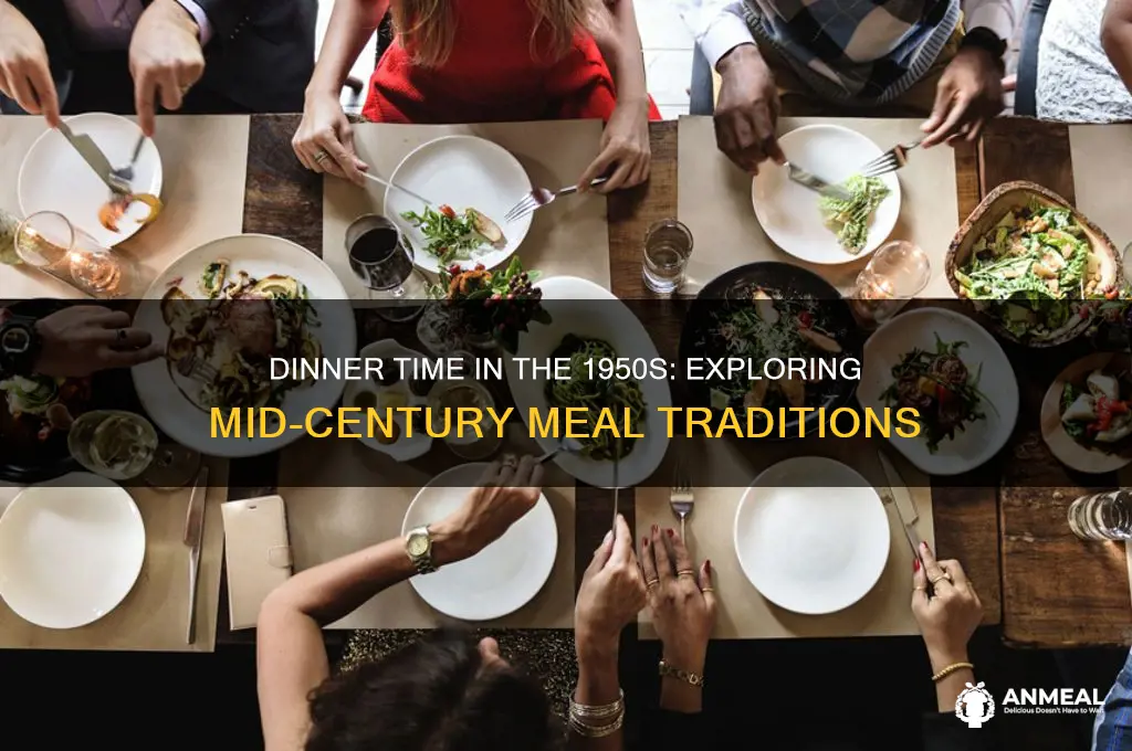 what time was dinner in the 1950s