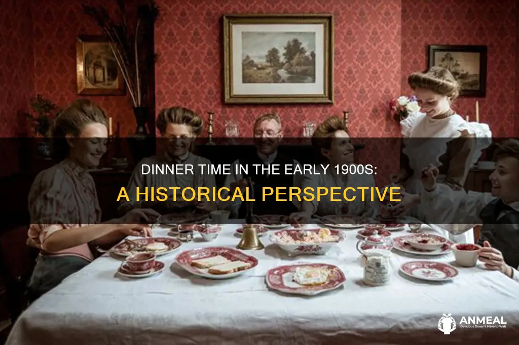 what time was dinner in the early 1900s