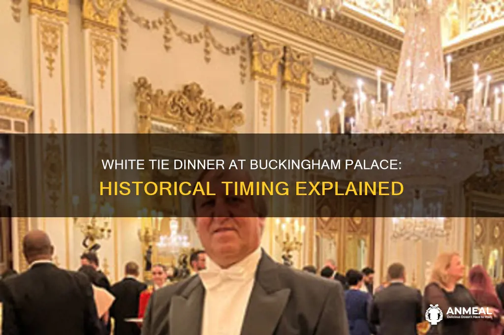 what time was white tie dinner at buckingham palace