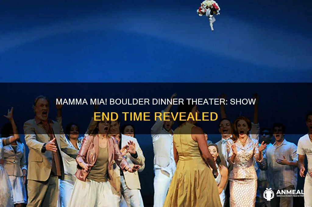 what time will mommw mia end at boulder dinner theater
