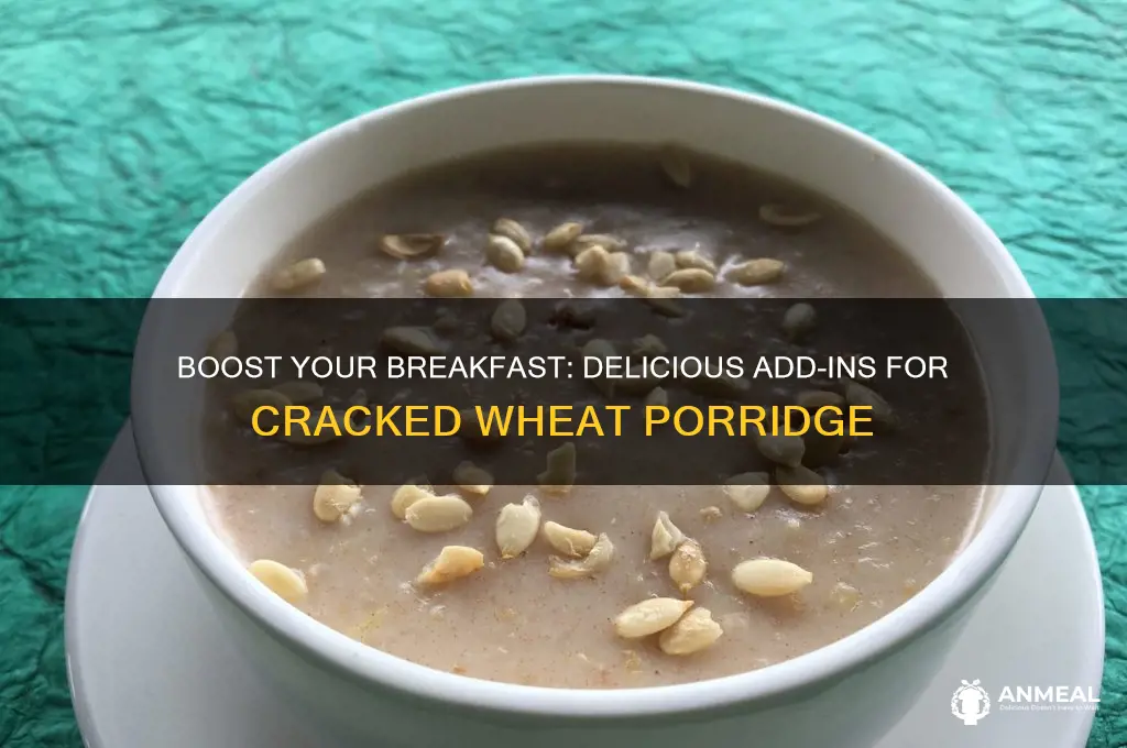 what to add to cracked wheat for breakfast porridge
