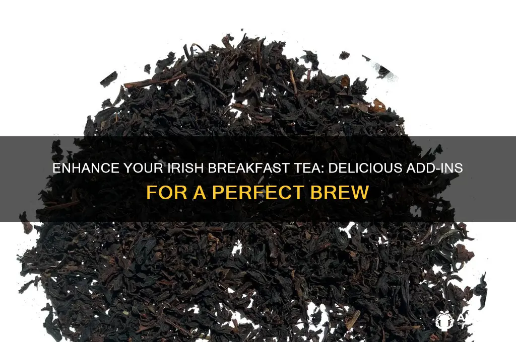 what to add to irish breakfast tea