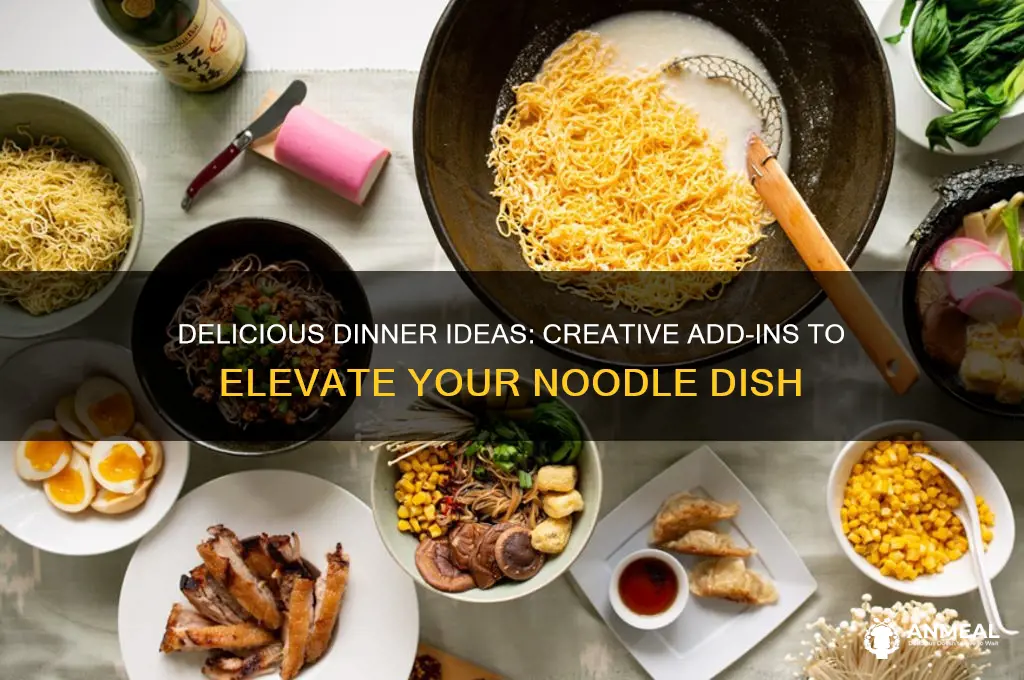 what to add to noodles for dinner
