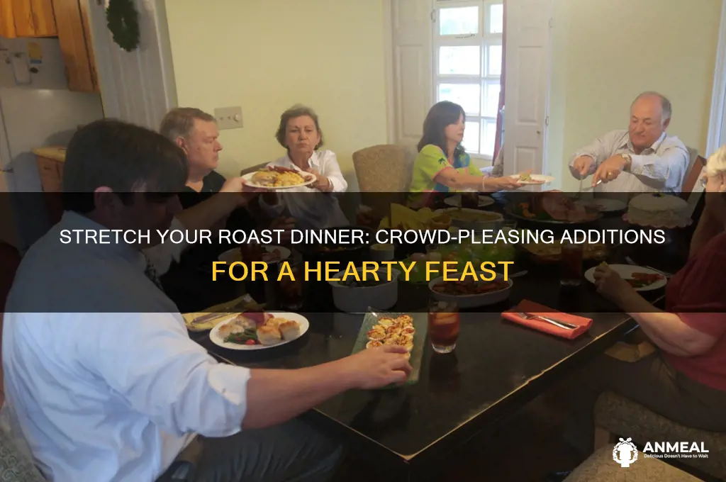 what to add to stretch roast dinner for a crowd