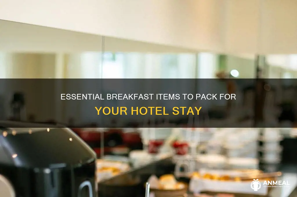 what to bring to a hotel for breakfast