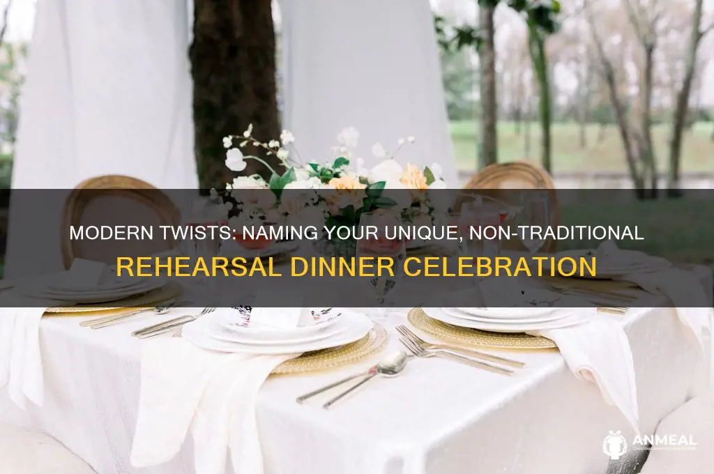 what to call a non-traditional rehersal dinner