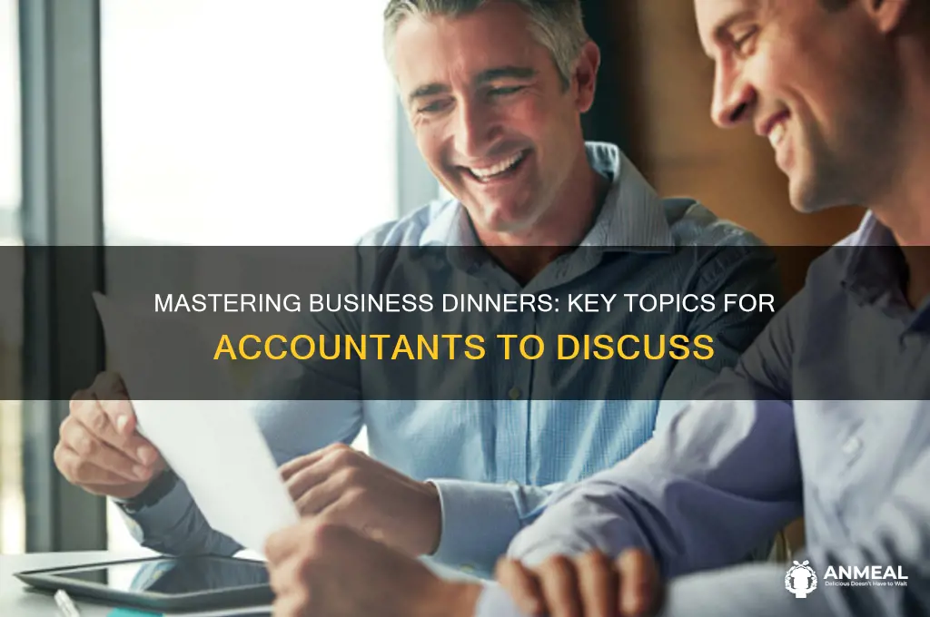 what to discuss during a business dinner accountants