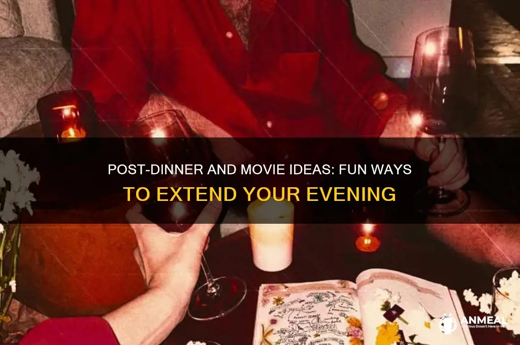 what to do after dinner and a movie