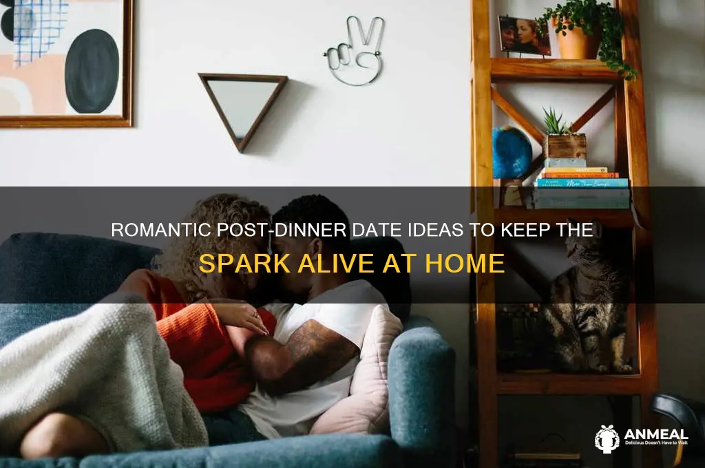 what to do after dinner date at home