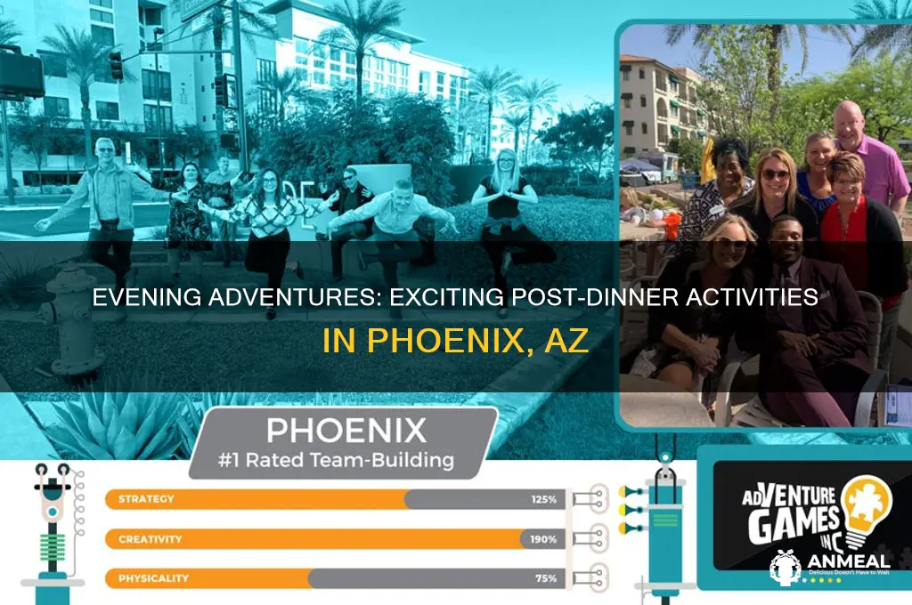 what to do after dinner in phoenix az