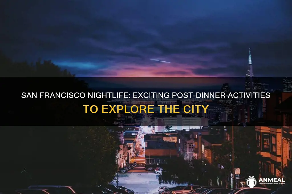 what to do after dinner in san francisco