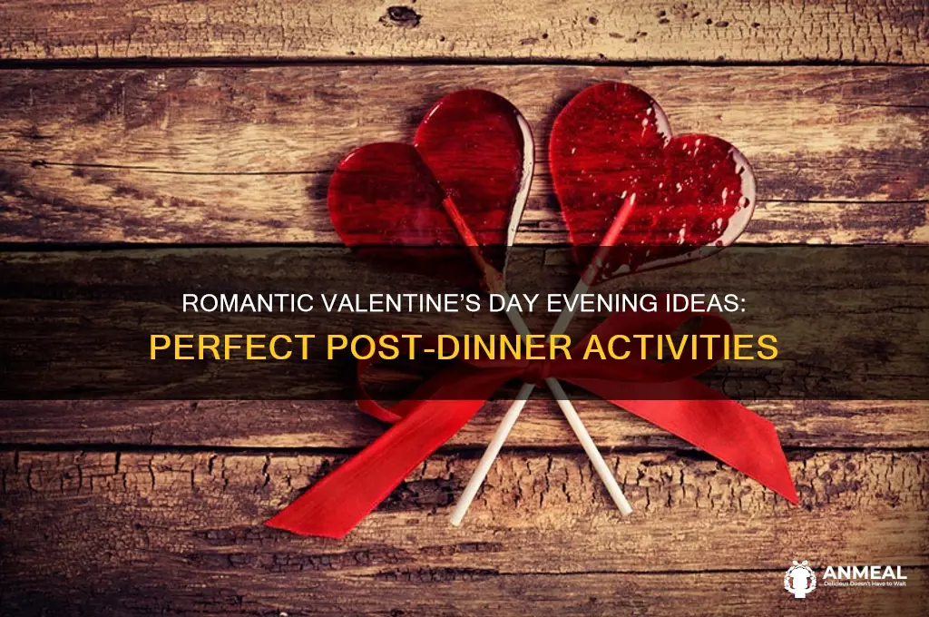 what to do after dinner on valentine day