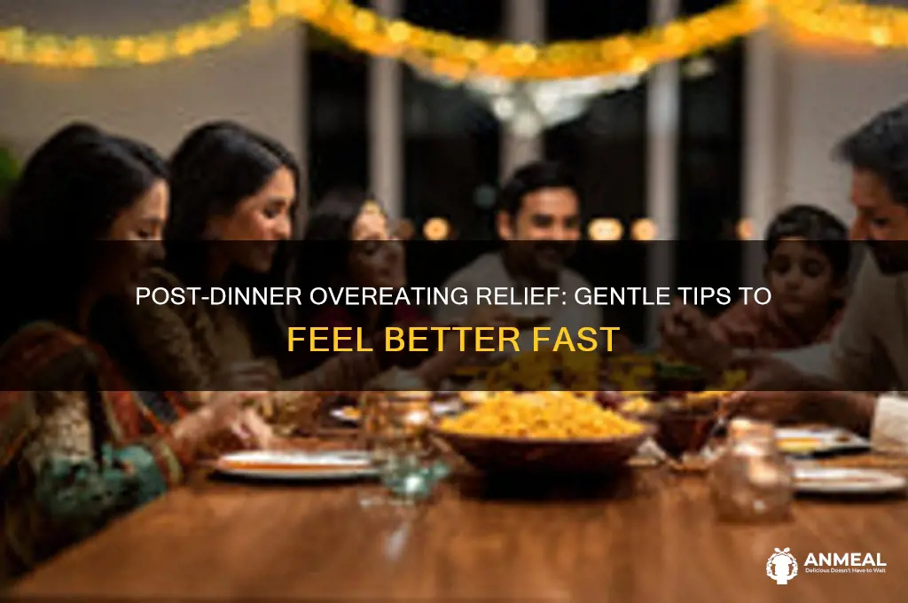 what to do after overeating dinner